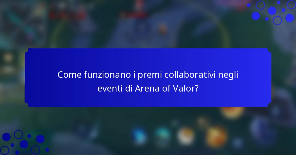 Come funzionano i premi collaborativi negli eventi di Arena of Valor?