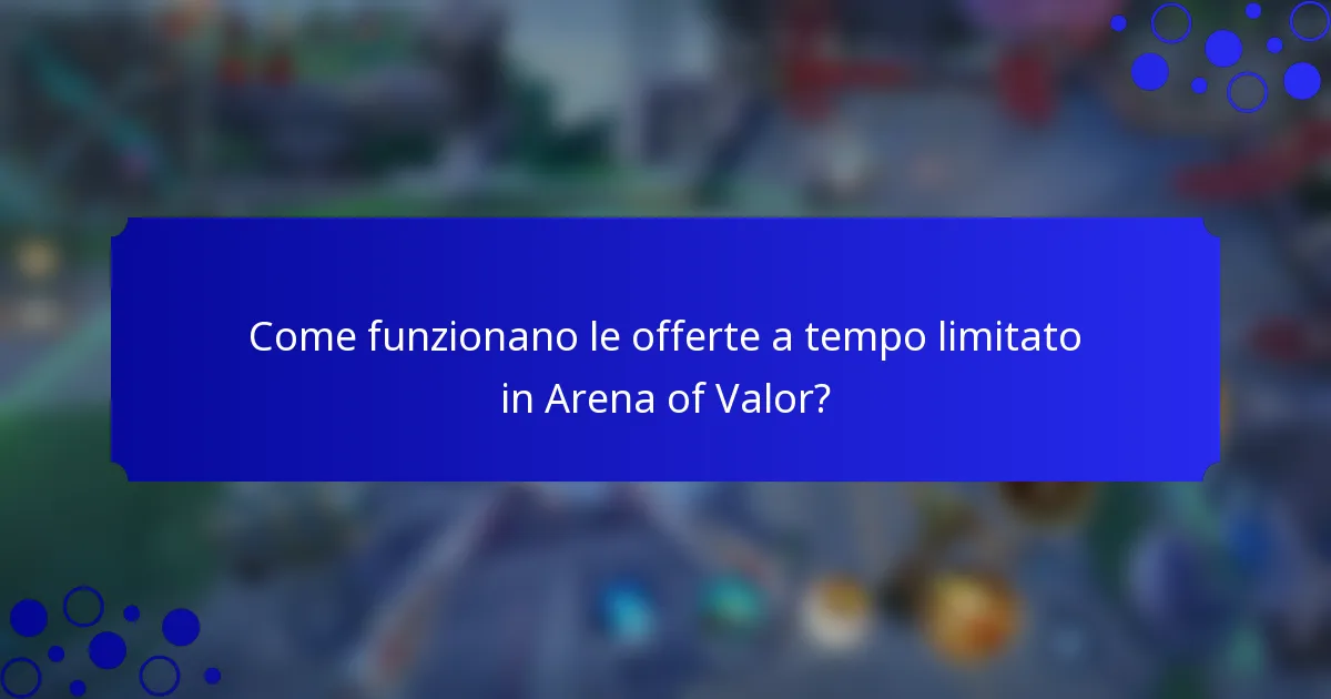 Come funzionano le offerte a tempo limitato in Arena of Valor?