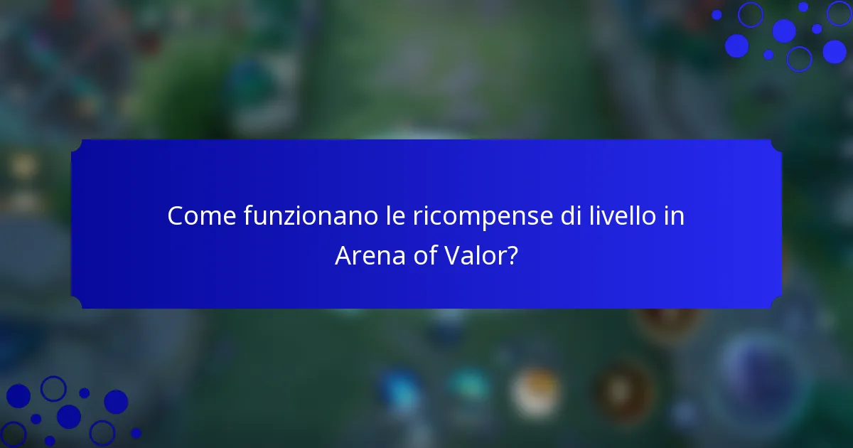 Come funzionano le ricompense di livello in Arena of Valor?
