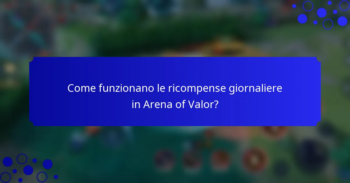 Come funzionano le ricompense giornaliere in Arena of Valor?