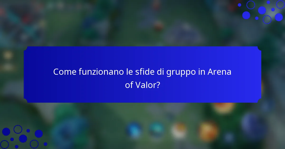 Come funzionano le sfide di gruppo in Arena of Valor?