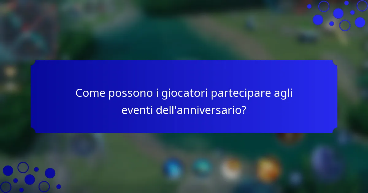 Come possono i giocatori partecipare agli eventi dell'anniversario?