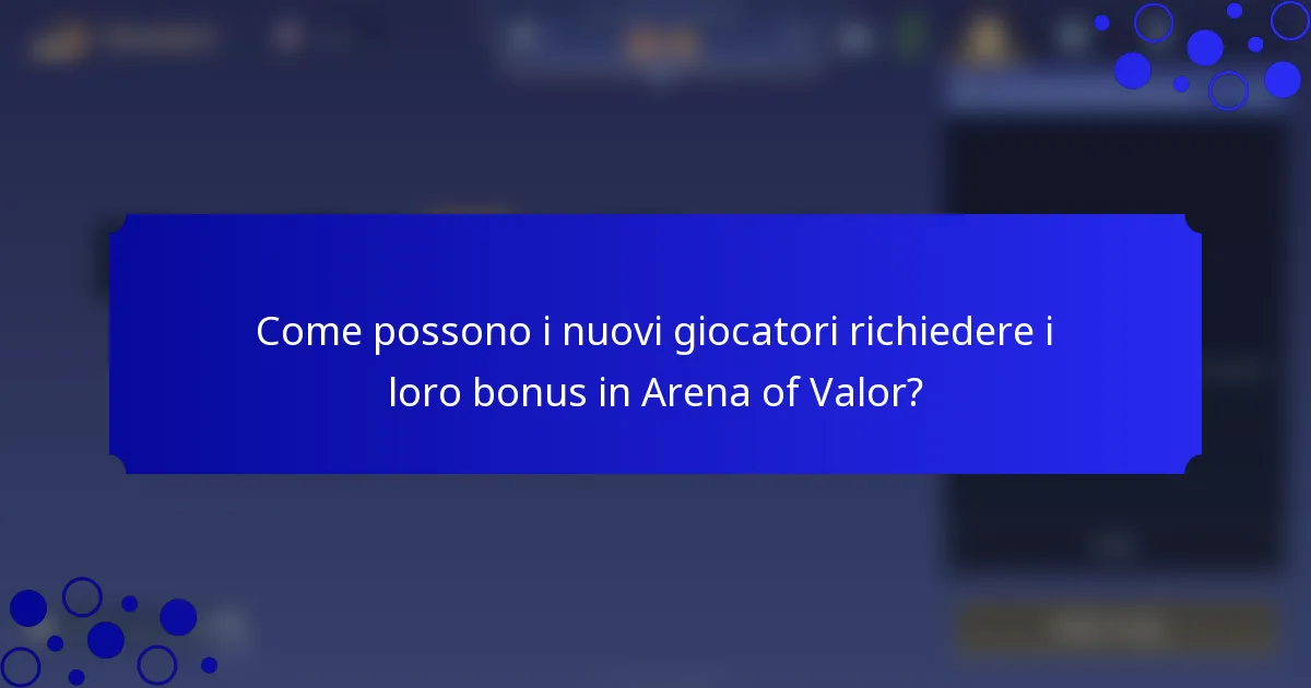 Come possono i nuovi giocatori richiedere i loro bonus in Arena of Valor?