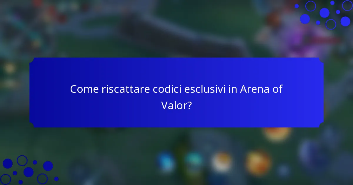 Come riscattare codici esclusivi in Arena of Valor?