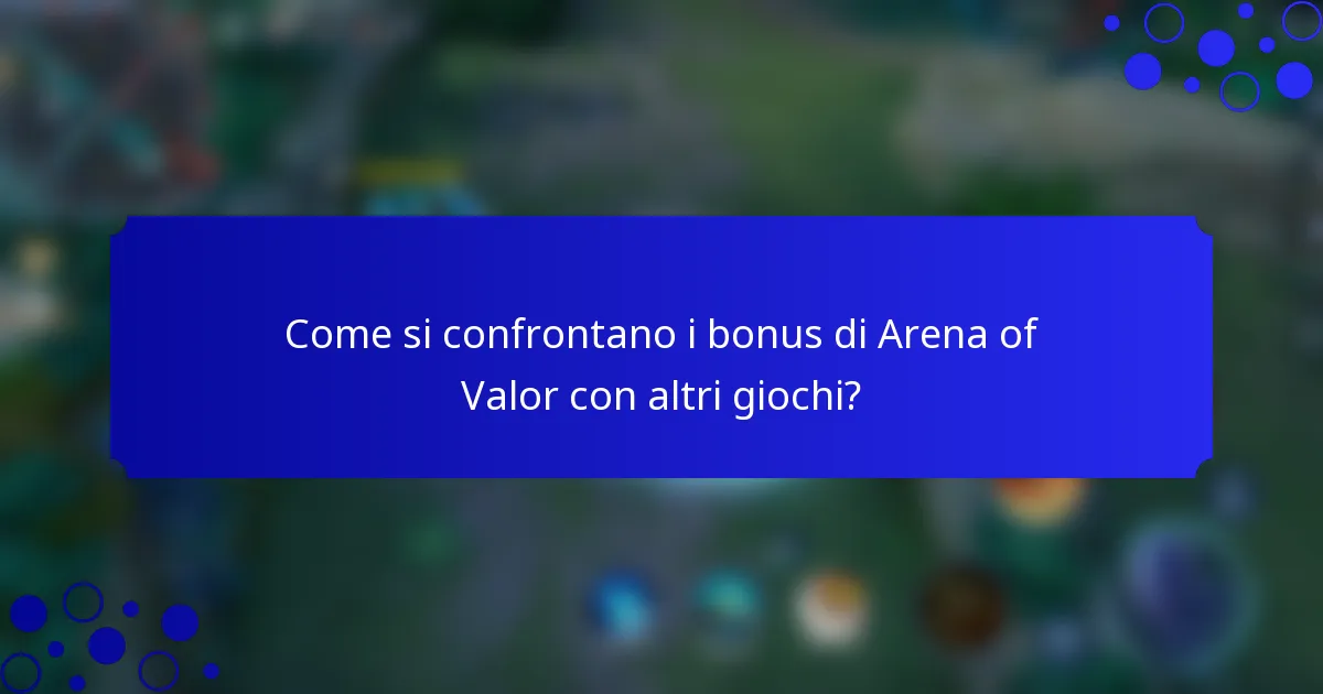 Come si confrontano i bonus di Arena of Valor con altri giochi?