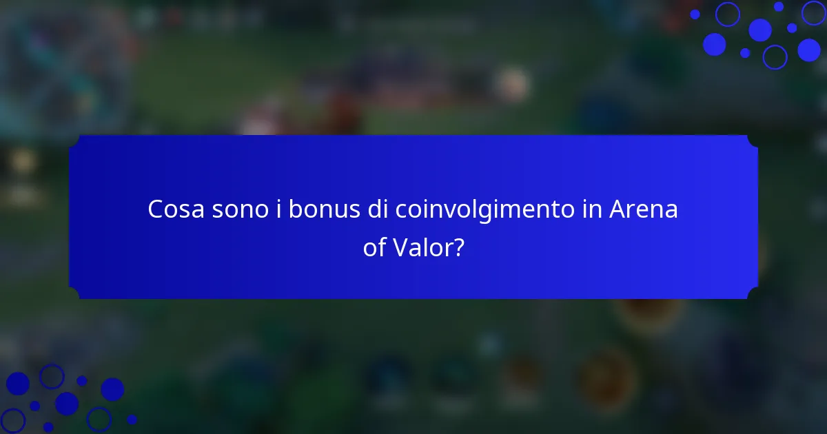 Cosa sono i bonus di coinvolgimento in Arena of Valor?