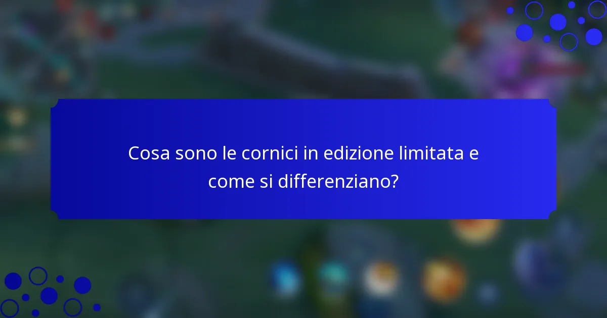 Cosa sono le cornici in edizione limitata e come si differenziano?