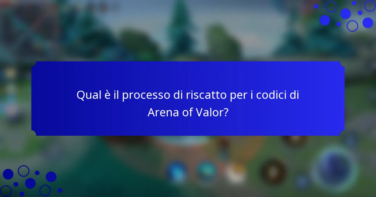 Qual è il processo di riscatto per i codici di Arena of Valor?