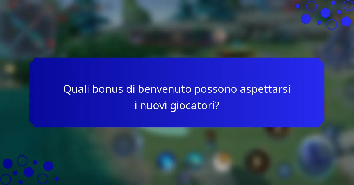 Quali bonus di benvenuto possono aspettarsi i nuovi giocatori?