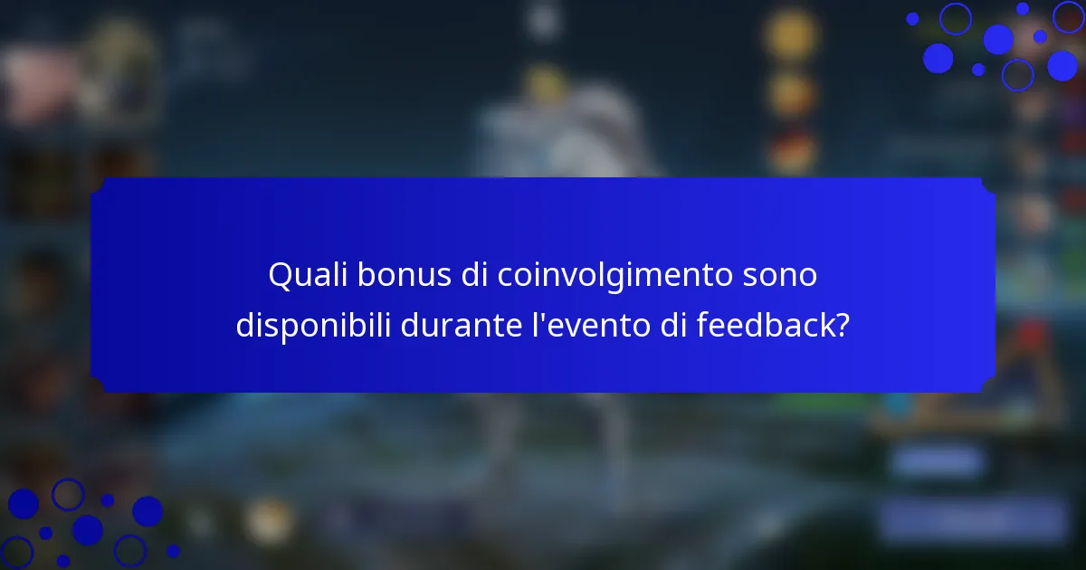 Quali bonus di coinvolgimento sono disponibili durante l'evento di feedback?