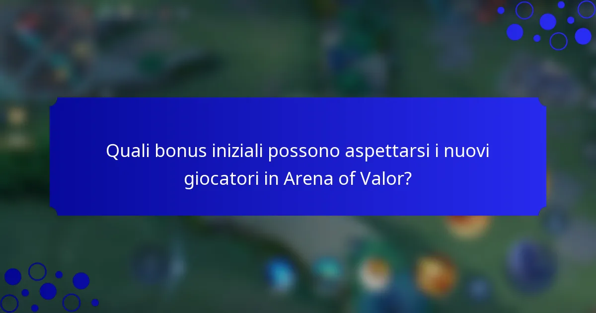 Quali bonus iniziali possono aspettarsi i nuovi giocatori in Arena of Valor?