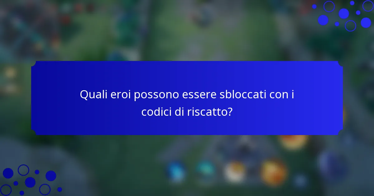 Quali eroi possono essere sbloccati con i codici di riscatto?