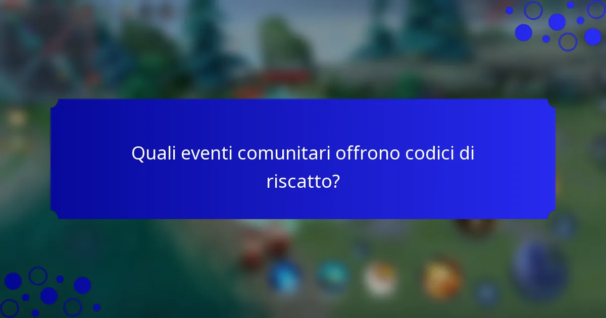Quali eventi comunitari offrono codici di riscatto?
