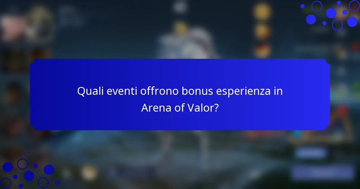 Quali eventi offrono bonus esperienza in Arena of Valor?