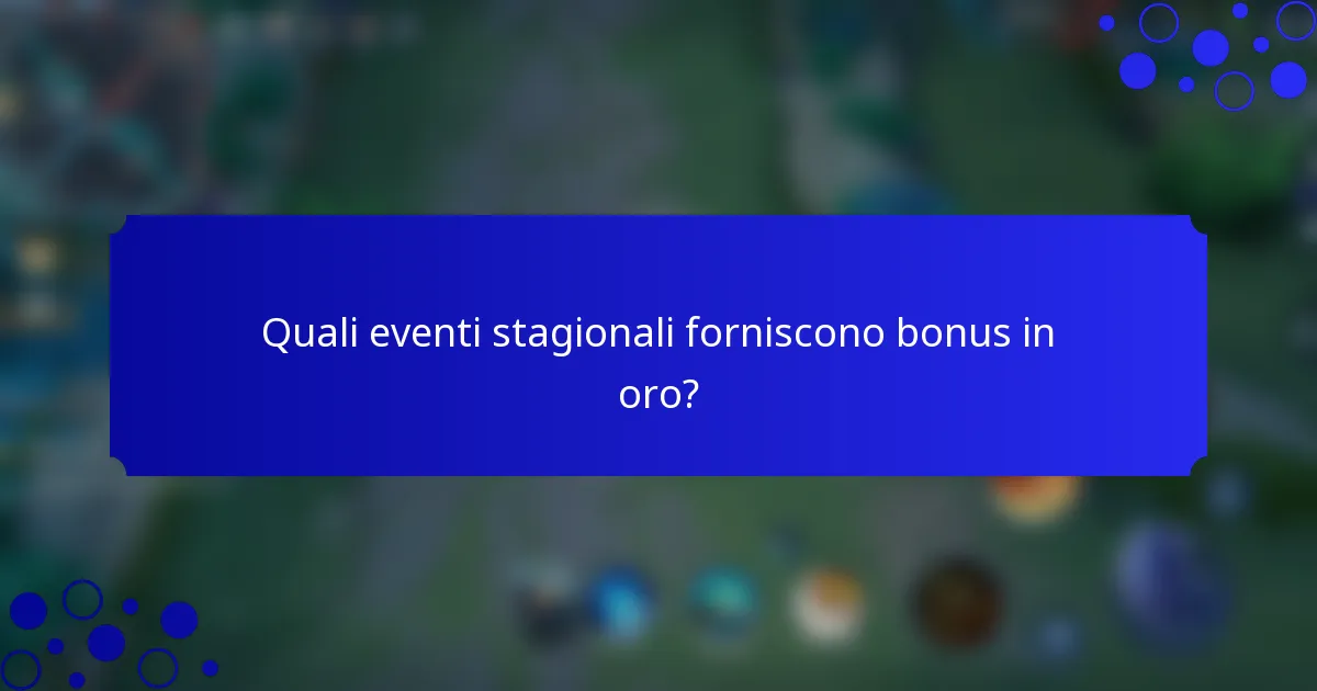 Quali eventi stagionali forniscono bonus in oro?