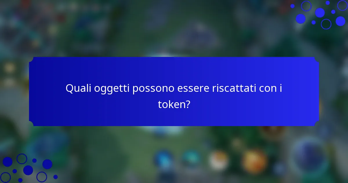 Quali oggetti possono essere riscattati con i token?