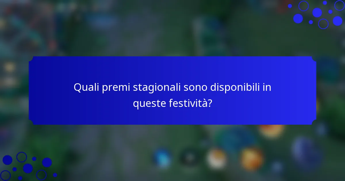 Quali premi stagionali sono disponibili in queste festività?