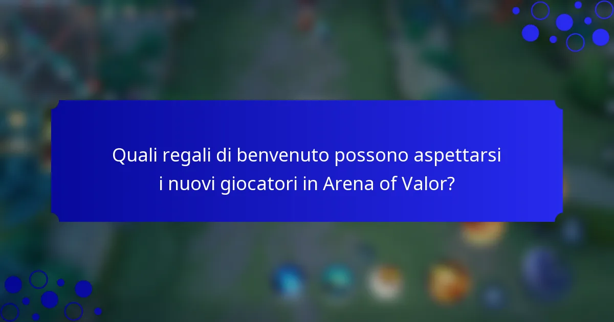 Quali regali di benvenuto possono aspettarsi i nuovi giocatori in Arena of Valor?