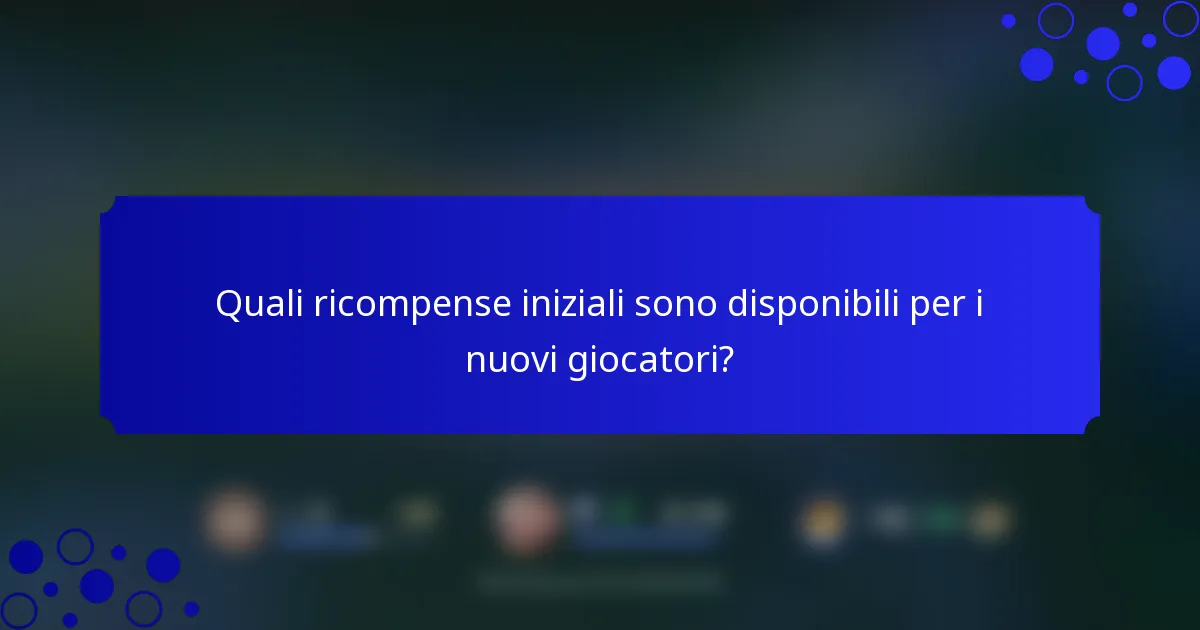 Quali ricompense iniziali sono disponibili per i nuovi giocatori?