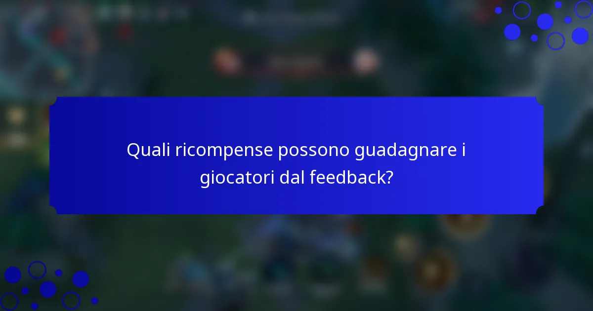 Quali ricompense possono guadagnare i giocatori dal feedback?