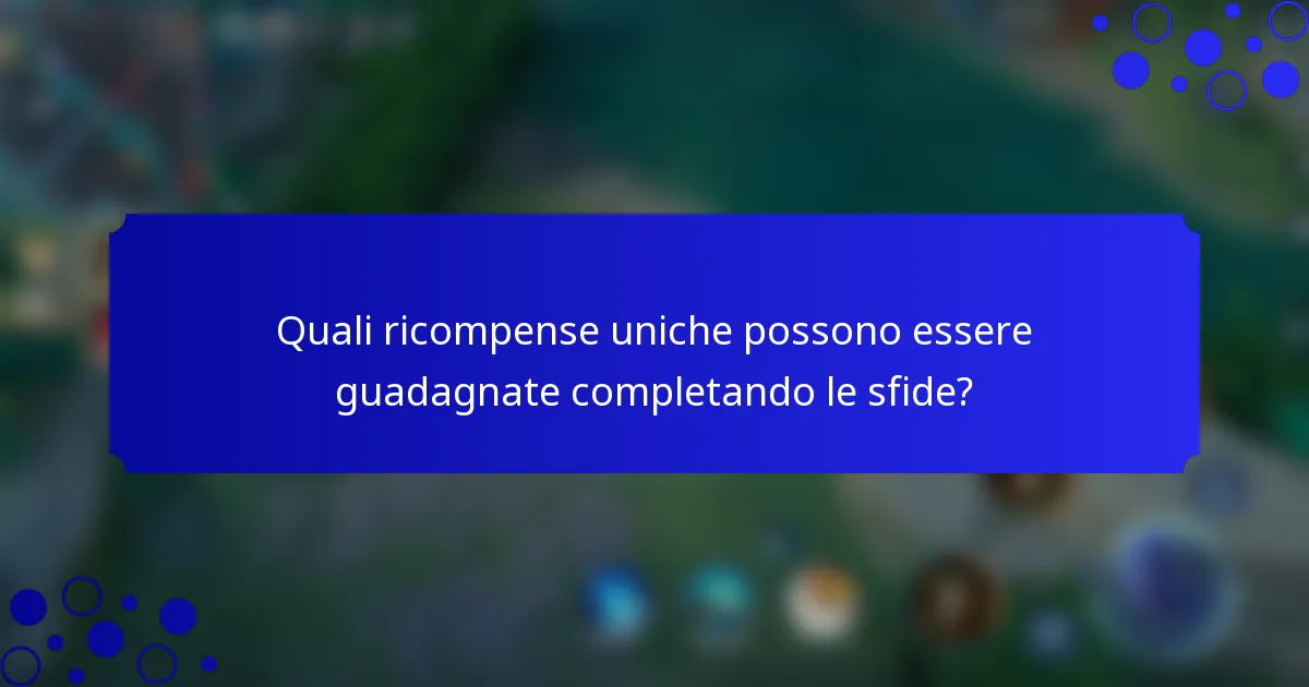 Quali ricompense uniche possono essere guadagnate completando le sfide?
