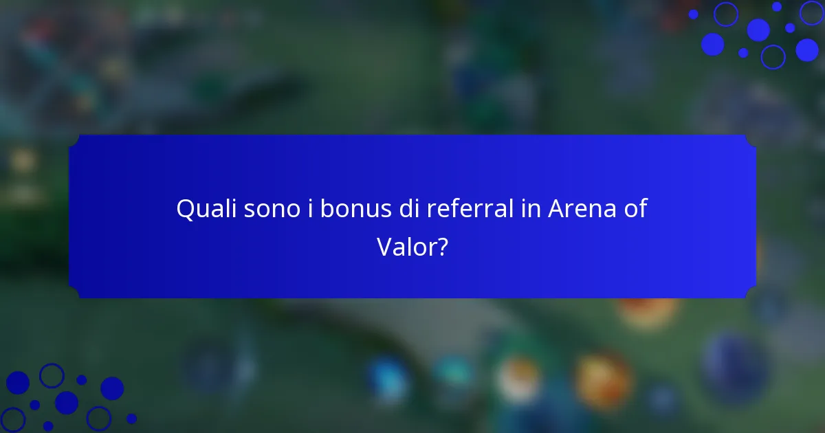 Quali sono i bonus di referral in Arena of Valor?