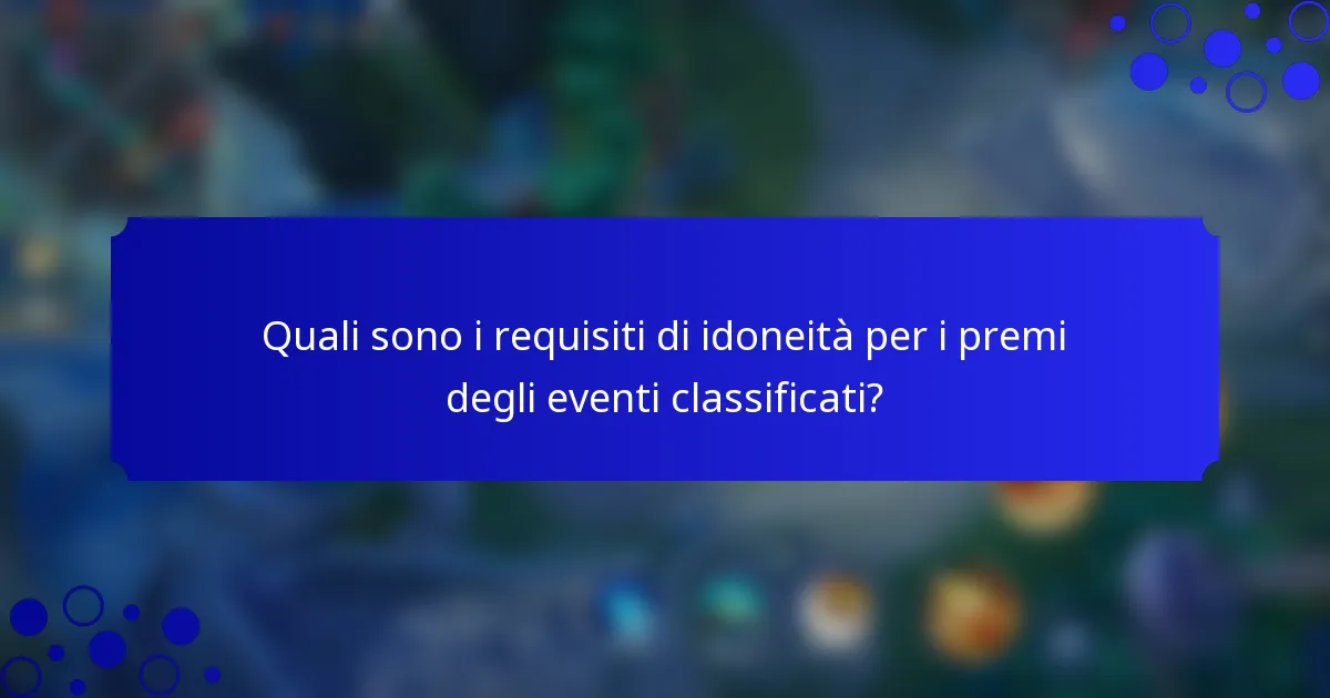 Quali sono i requisiti di idoneità per i premi degli eventi classificati?