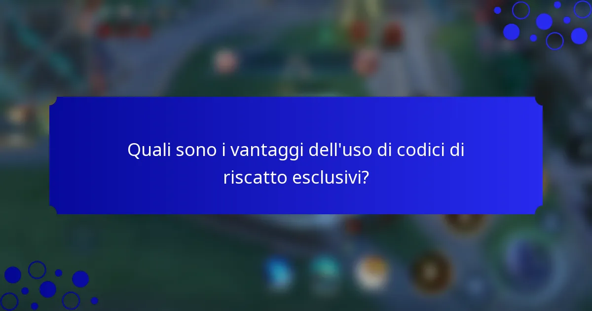 Quali sono i vantaggi dell'uso di codici di riscatto esclusivi?