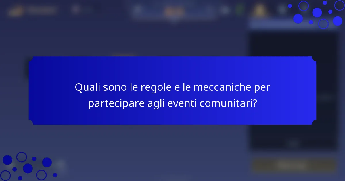 Quali sono le regole e le meccaniche per partecipare agli eventi comunitari?