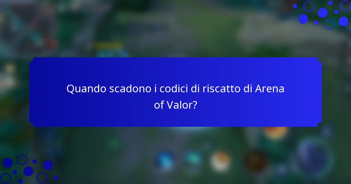 Quando scadono i codici di riscatto di Arena of Valor?