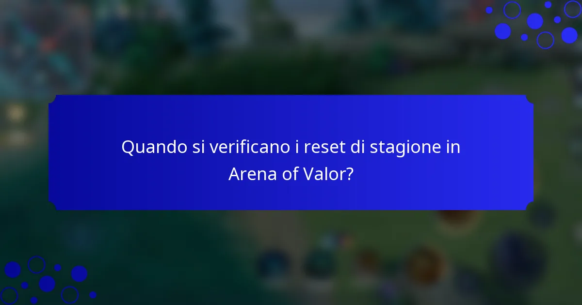 Quando si verificano i reset di stagione in Arena of Valor?